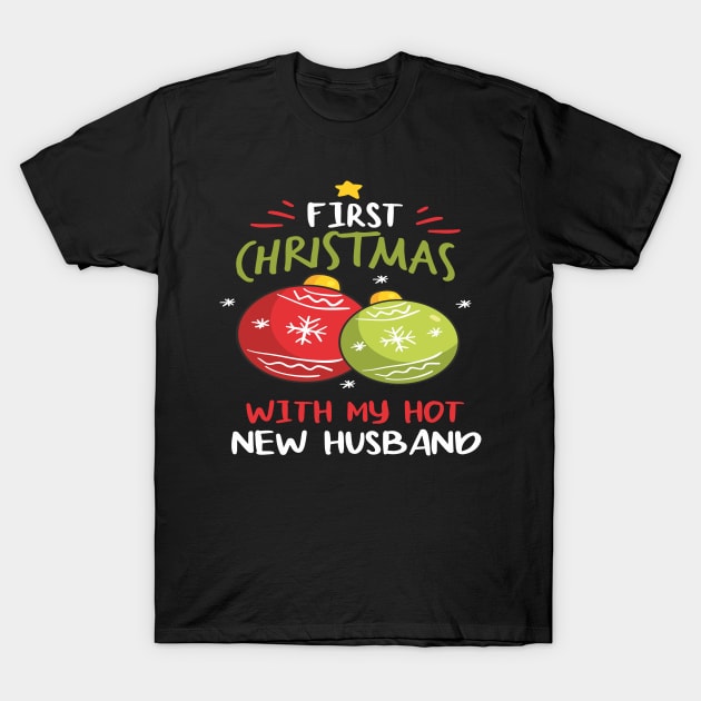 First Christmas With My Hot New Husband T-Shirt by Aliaksandr